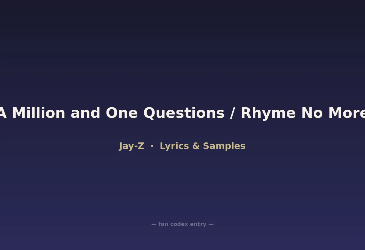 A Million and One Questions / Rhyme No More